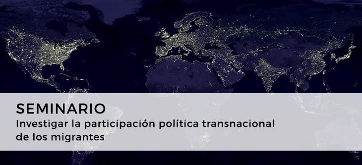 Seminario – Investigar la participación política transnacional de los migrantes